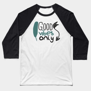 Good Vibes only Baseball T-Shirt